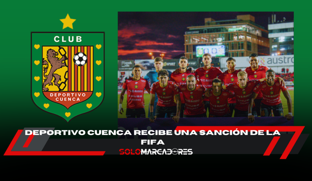 FIFA sanciona a Deportivo Cuenca con la prohibición de fichajes por tres periodos