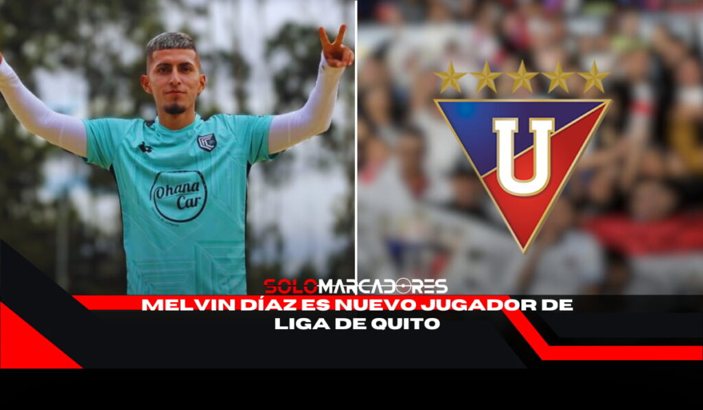 Liga de Quito asegura el pase de Melvin Díaz, pero podría cederlo a otro club