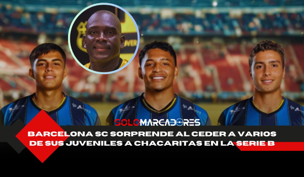 Barcelona SC cede a varias de sus promesas a Chacaritas