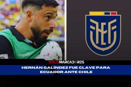 HERNÁN GALÍNDEZ Y SU GRAN NOCHE CON ECUADOR