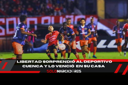 Libertad FC sorprende y hunde al Deportivo Cuenca en su propia casa
