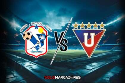 HOY Manta vs Liga de Quito en el Jocay por la LigaPro 2025