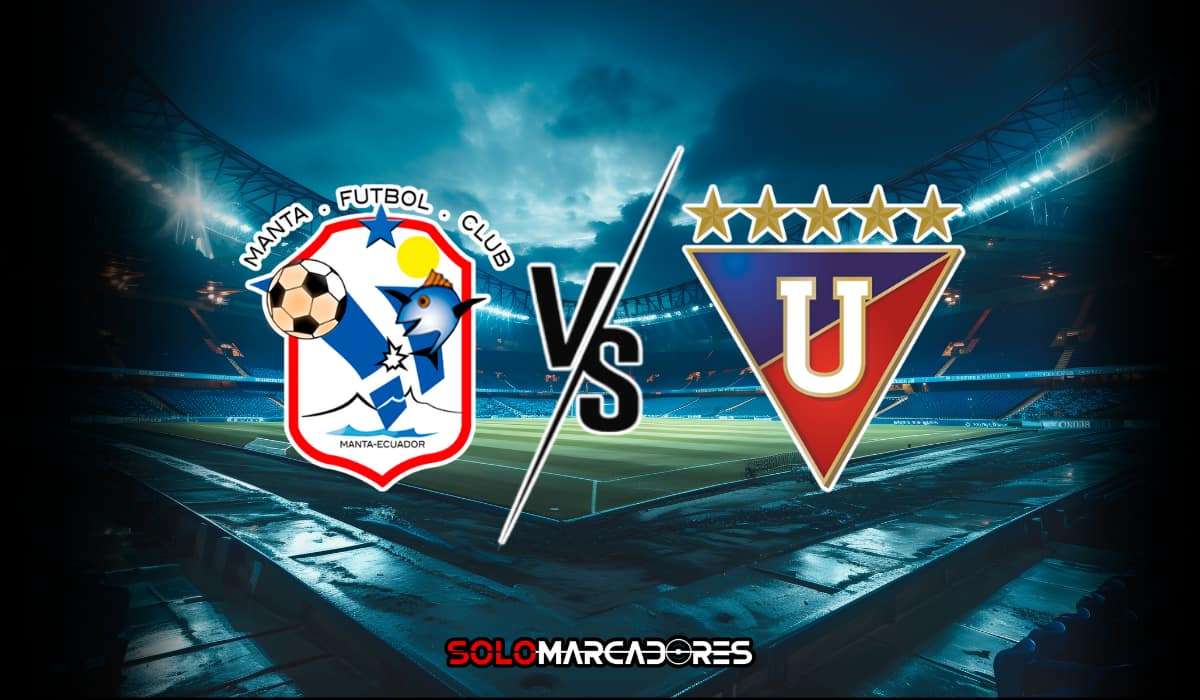 HOY Manta vs Liga de Quito en el Jocay por la LigaPro 2025