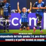 ¡Del cielo al infierno! Independiente del Valle dejó escapar el liderato ante un River implacable 3 Independiente del Valle dejó escapar el liderato ante un River implacable