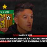 🔴 “Es momento de poner la cara”: La dura reflexión de Norberto Araujo tras el desastre del Deportivo Cuenca ante IDV 3 La dura reflexión de Norberto Araujo tras el desastre del Deportivo Cuenca ante IDV