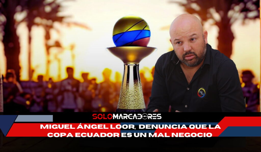 Miguel Ángel Loor lanza una nueva bomba: ¿la Copa Ecuador está arruinando a los clubes?