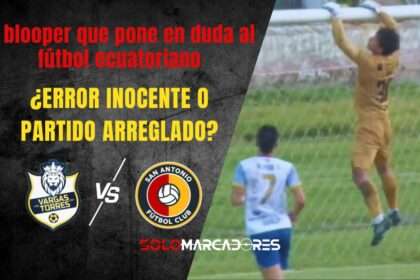 El increíble blooper que terminó en gol para Vargas Torres y puso en jaque a la Serie B