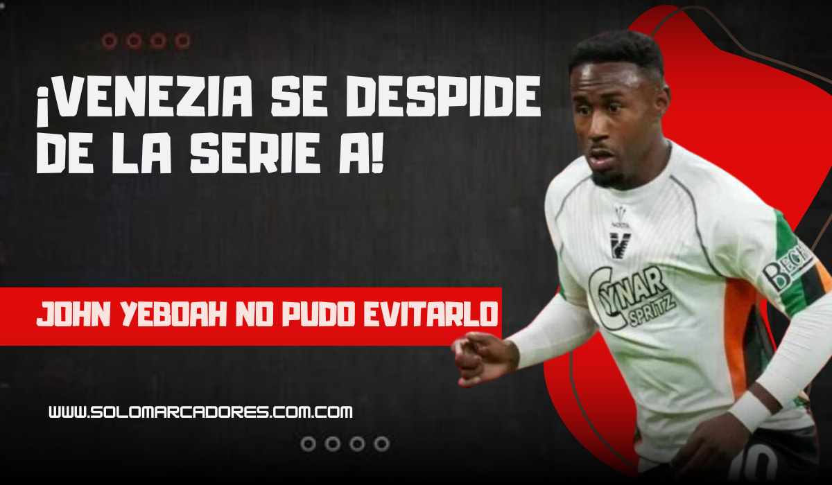 John Yeboah lo dio todo, pero no bastó: Venezia se despide de la Serie A