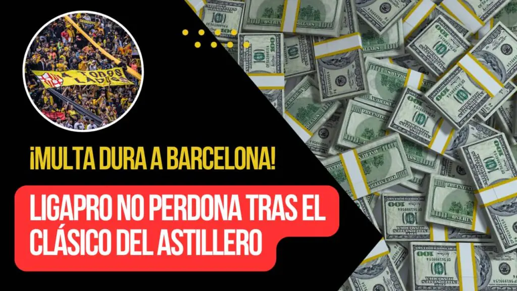 La LigaPro le impone una dura multa a Barcelona SC