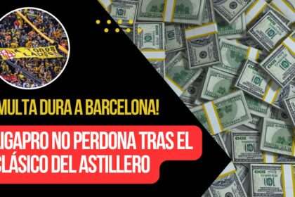 La LigaPro le impone una dura multa a Barcelona SC