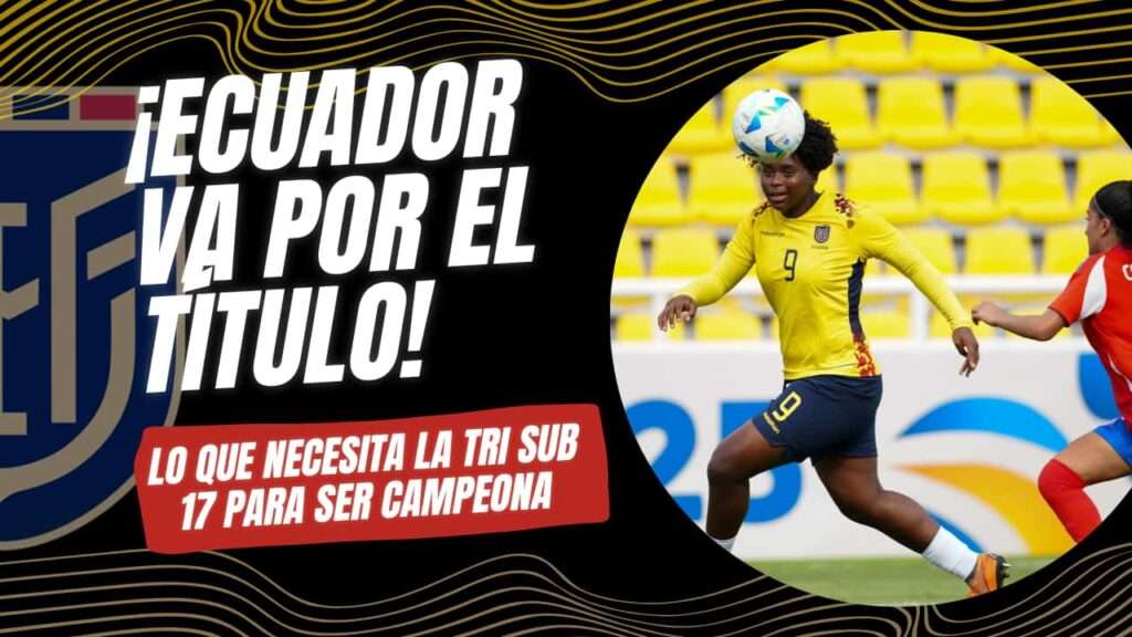 Lo que necesita La Tri Sub 17 para ser CAMPEONA