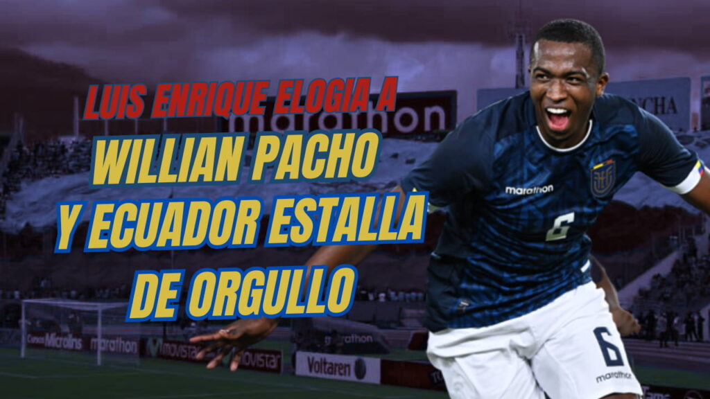 ¡Campeón en Francia! El gran salto de Willian Pacho y el fútbol ecuatoriano en Europa 2 Luis Enrique se rinde ante Willian Pacho