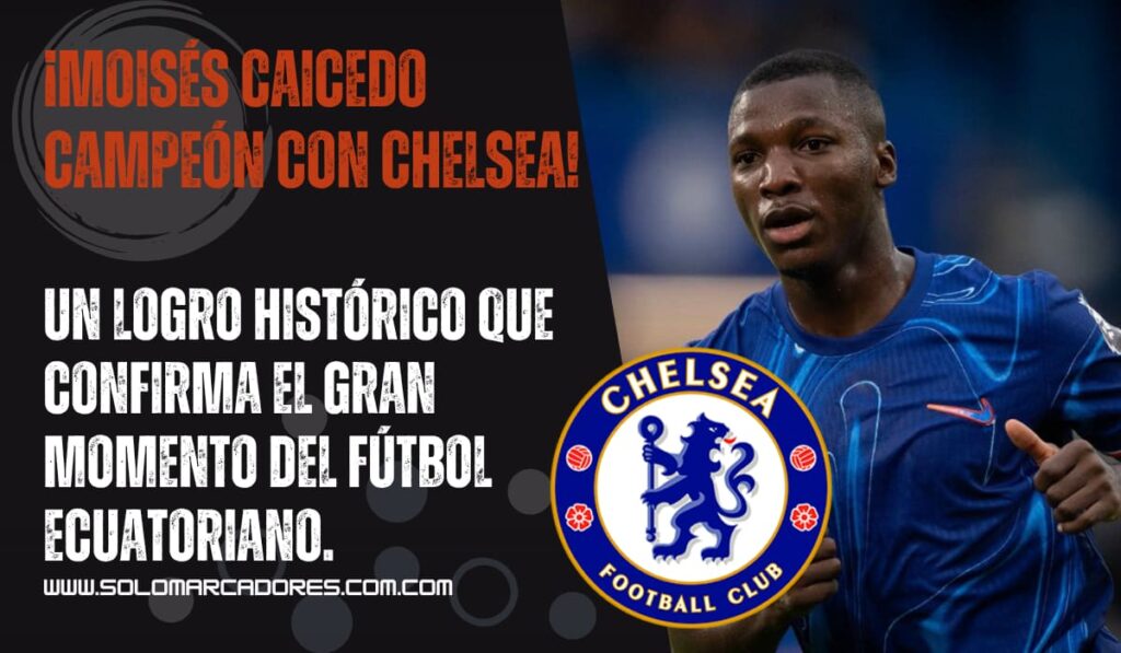 Moisés Caicedo es campeón de la UEFA Conference League con el Chelsea
