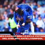 Moisés Caicedo sorprendió con un rol inesperado en el Chelsea vs Liverpool 4 Moisés Caicedo sorprendió con un rol inesperado