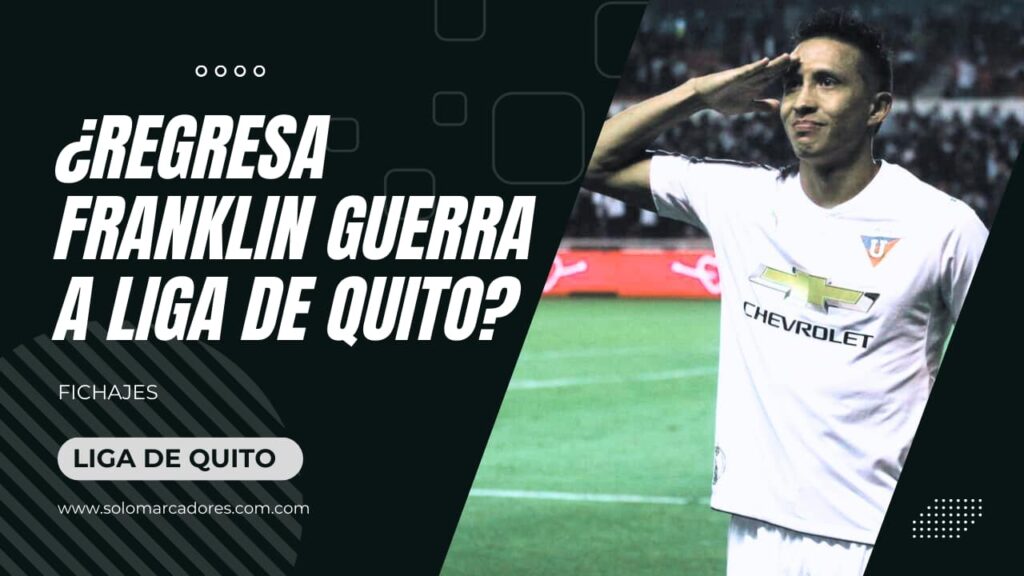 ¿Regresa Franklin Guerra a Liga de Quito