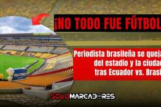 Críticas desde Brasil al Monumental y Guayaquil tras el Ecuador vs. Brasil