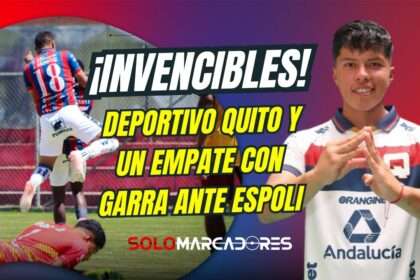 ¡INVENCIBLES! Deportivo Quito y un empate con garra ante Espoli