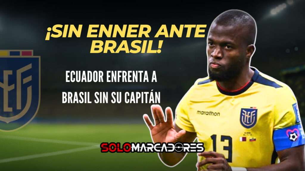 Ecuador enfrenta a Brasil sin Enner Valencia