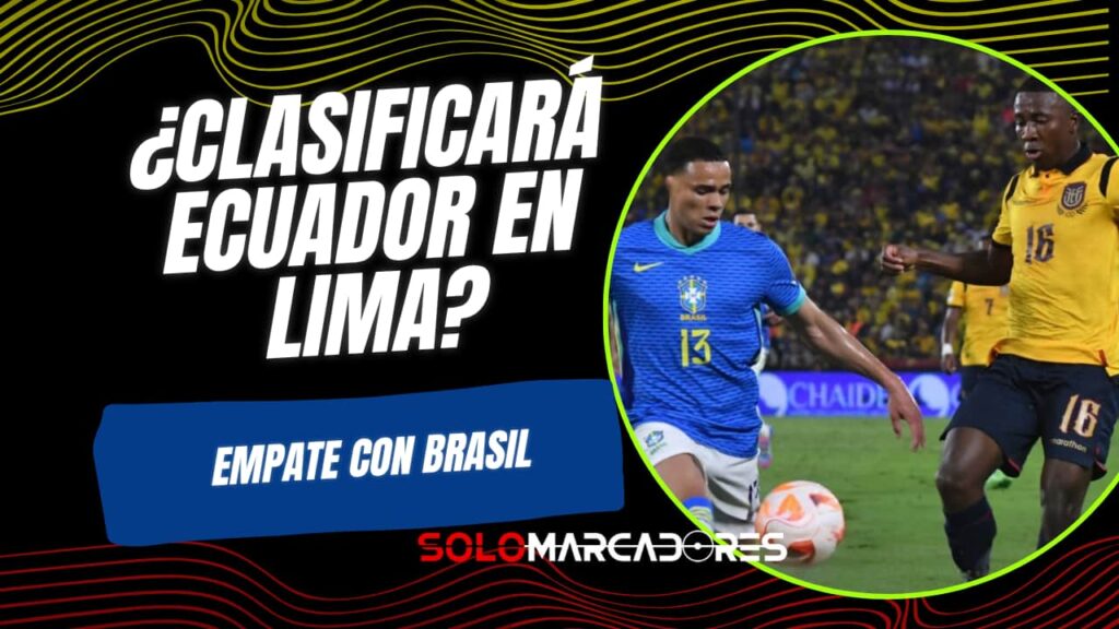Ecuador igualó con Brasil y sigue en carrera al Mundial 2026: todo se define en Lima