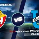 El Nacional vs Universidad Católica : día, hora y cómo verlo por TV