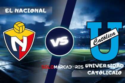El Nacional vs Universidad Católica : día, hora y cómo verlo por TV