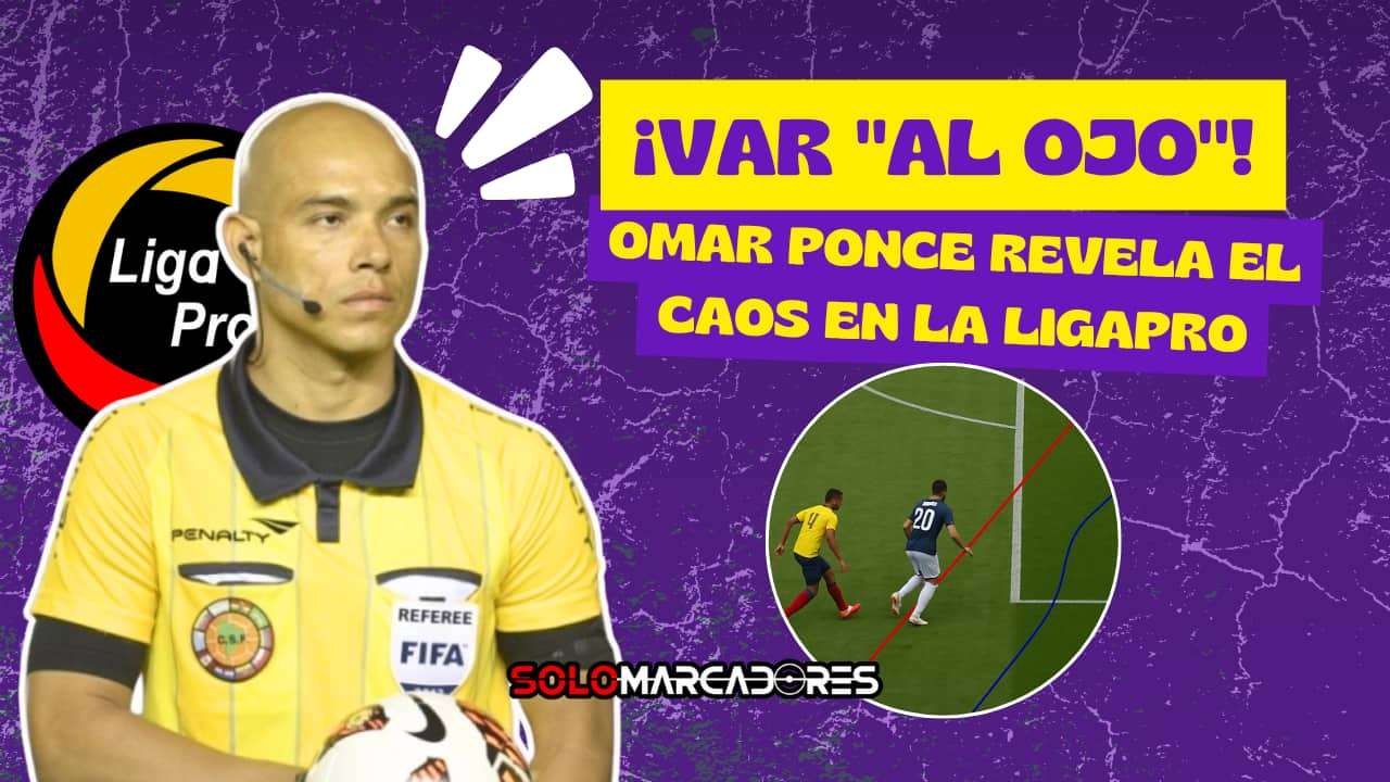 ¡Increíble pero cierto! El VAR de la Liga Pro no es confiable y ex árbitro revela el porqué