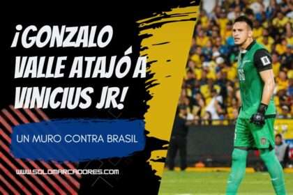 ¡Gonzalo Valle fue héroe ante Brasil! El fútbol ecuatoriano acaricia el Mundial con una actuación inolvidable