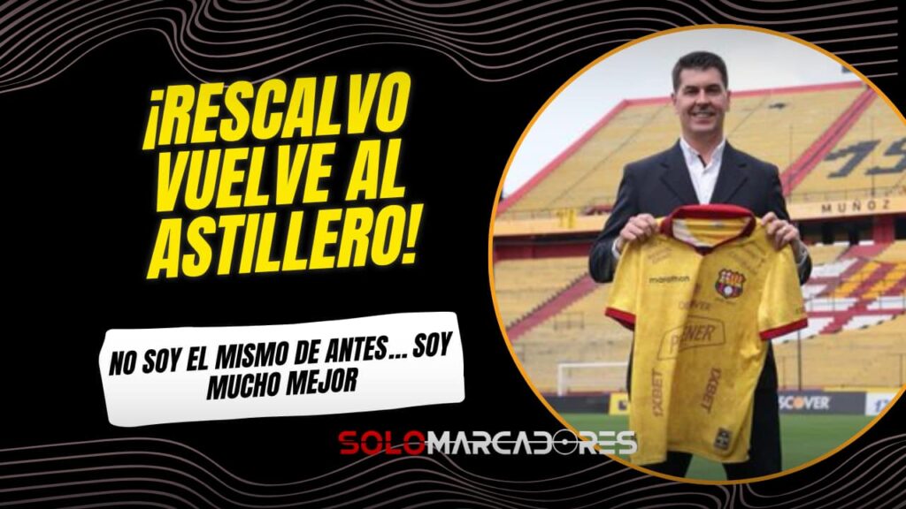 ¡Vuelve con sed de gloria! Ismael Rescalvo regresa al fútbol ecuatoriano para levantar a Barcelona SC en su año del Centenario