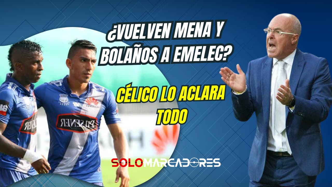 ¿Regresan las leyendas? Jorge Célico rompe el silencio sobre Miller Bolaños y Ángel Mena en Emelec