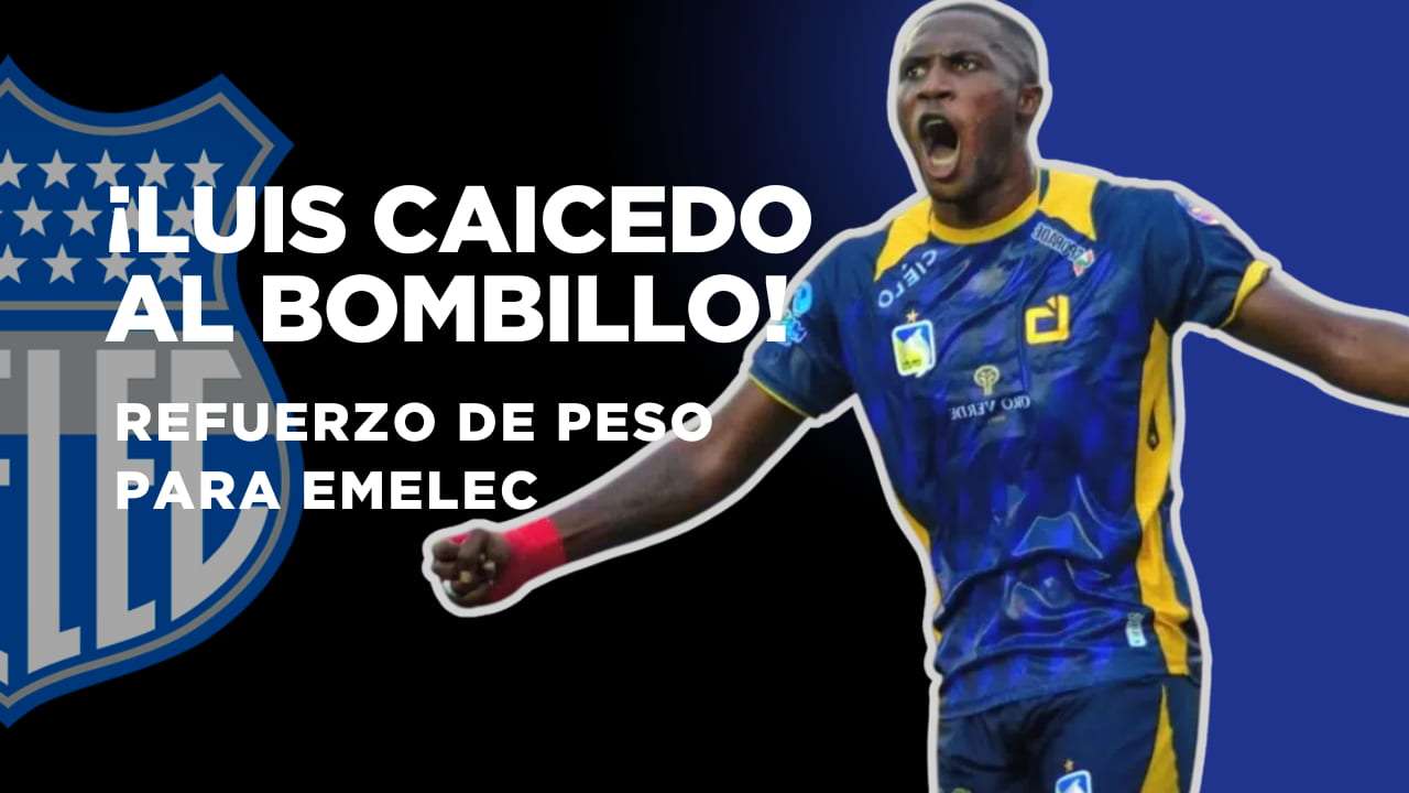 Luis Caicedo sería nuevo refuerzo de Emelec