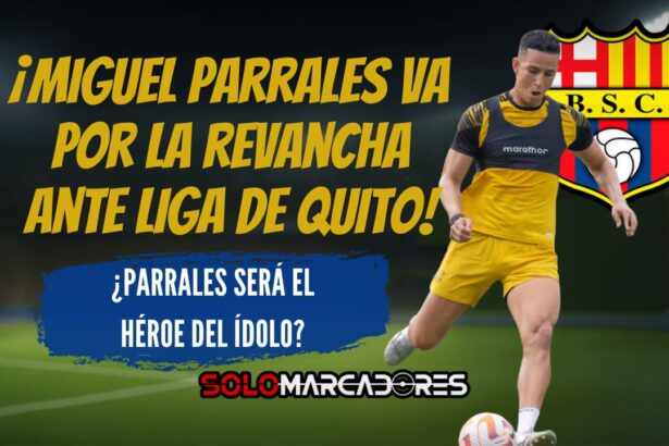 Miguel Parrales y su gran revancha: ¿Será el nuevo goleador de Barcelona SC ante Liga de Quito? 1 Miguel Parrales y su gran revancha: ¿Será el nuevo goleador de Barcelona SC ante Liga de Quito?