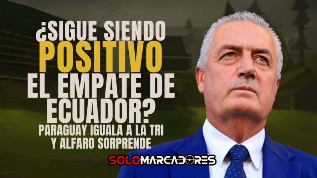 ¡Gonzalo Valle fue héroe ante Brasil! El fútbol ecuatoriano acaricia el Mundial con una actuación inolvidable 2 ¿Sigue siendo positivo el empate de Ecuador? Paraguay iguala a la Tri y Alfaro sorprende al continente