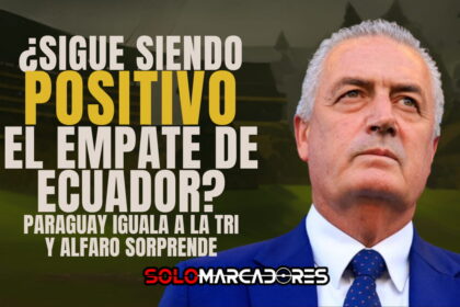 ¿Sigue siendo positivo el empate de Ecuador? Paraguay iguala a la Tri y Alfaro sorprende al continente