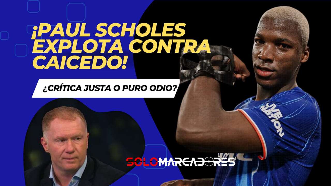 Paul Scholes estalla contra Moisés Caicedo: ¿Se está sobrevalorando al crack del fútbol ecuatoriano?