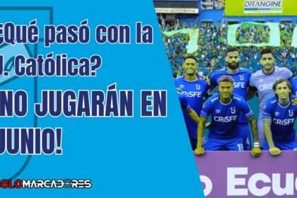 “¿Qué pasó con la U. Católica ¡No jugarán en junio