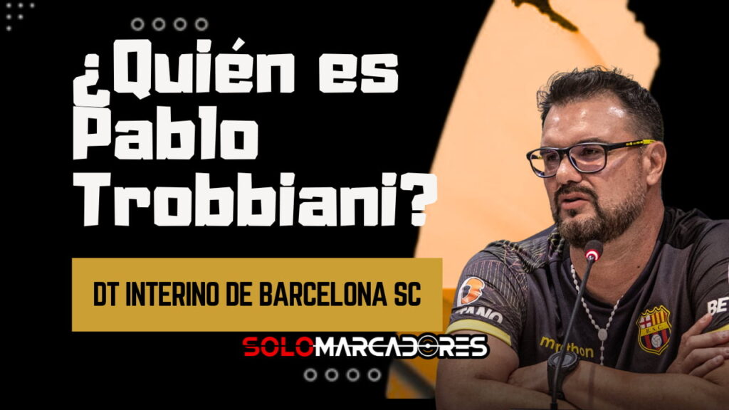 ¿Quién es Pablo Trobbiani, el técnico que toma las riendas de Barcelona SC ante Mushuc Runa?