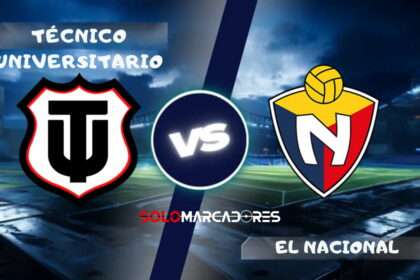 Técnico Universitario vs El Nacional : día, hora y cómo verlo por TV