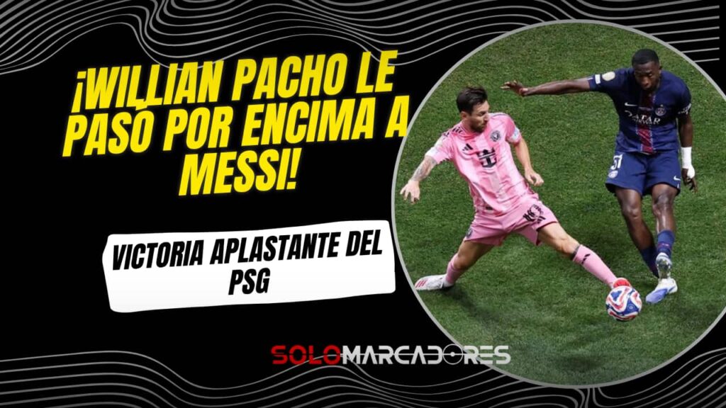 ¡Gigante y tricolor! Willian Pacho y la goleada del PSG sobre el Inter Miami de Messi