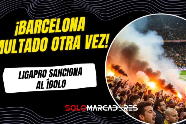 Barcelona Recibe Nueva Sanción: Los Motivos de la Multa de LigaPro al Ídolo