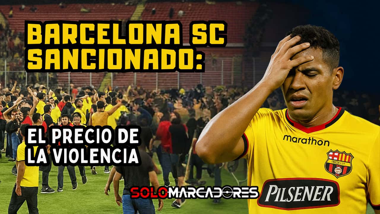 Barcelona SC sancionado: el fútbol ecuatoriano en alerta tras los incidentes en el Monumental