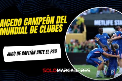 Chelsea, con Moisés Caicedo como capitán, derrotó al PSG y ganó el Mundial de Clubes 2025