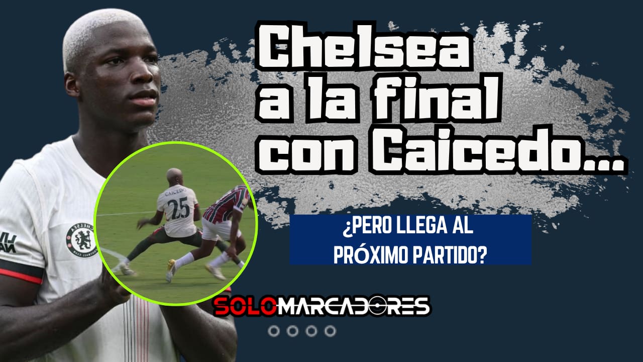 Chelsea y Moisés Caicedo clasificaron a la final del Mundial de Clubes
