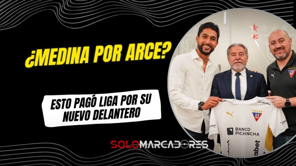 ¿Cuánto pagó Liga de Quito por Jeison Medina? La apuesta Alba para cubrir la salida de Álex Arce