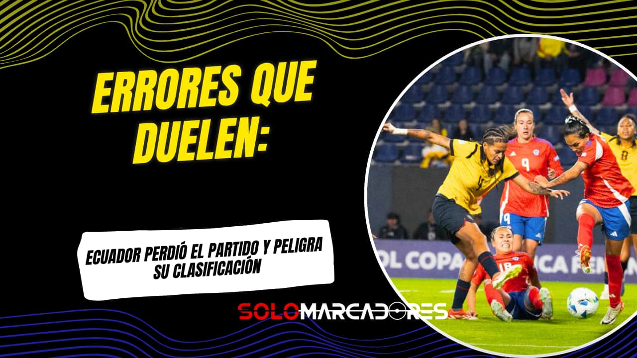Copa América Femenina: Ecuador cayó ante Chile y se complica su clasificación
