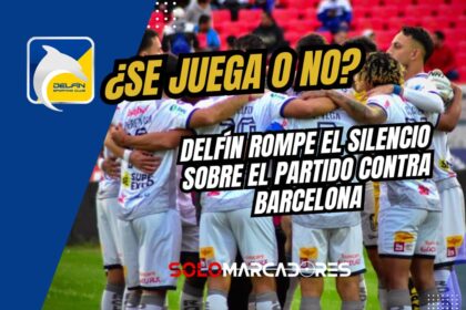 ¿El Delfín vs Barcelona se mantiene pese al caos en Manta? Esto dice el club