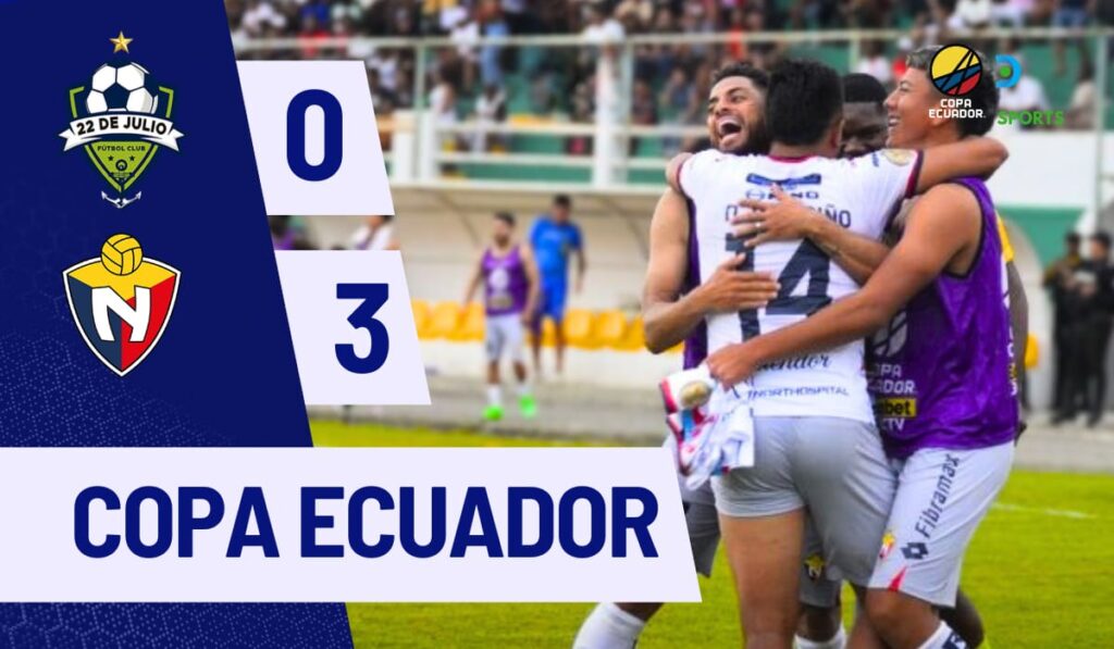 Copa Ecuador 2025: El Nacional venció a 22 de Julio y clasificó a la siguiente ronda