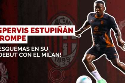 El debut soñado de Pervis Estupiñán con el AC Milan