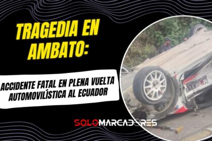Fatal accidente en la Vuelta Automovilística al Ecuador: hay dos fallecidos y seis heridos