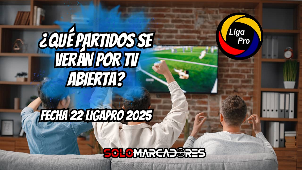 Fecha 22 de la LigaPro 2025: Descubre qué partidos podrás ver por TV abierta