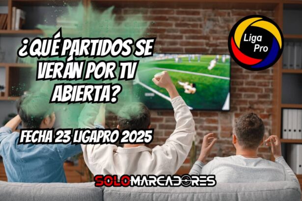 Fecha 23 de la LigaPro 2025: Descubre qué partidos podrás ver por TV abierta